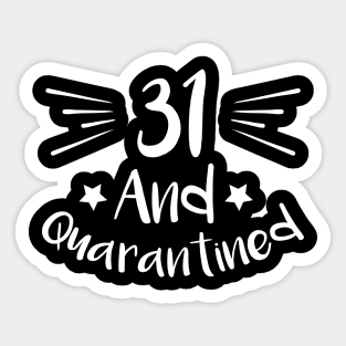 31 And Quarantined Sticker